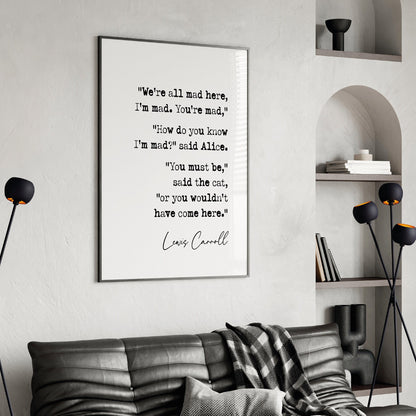 Lewis Carroll Quote Print We're All Mad Here I'm Mad You're Mad Minimalist Décor Alice In Wonderland Poster Literature Wall Art Unframed