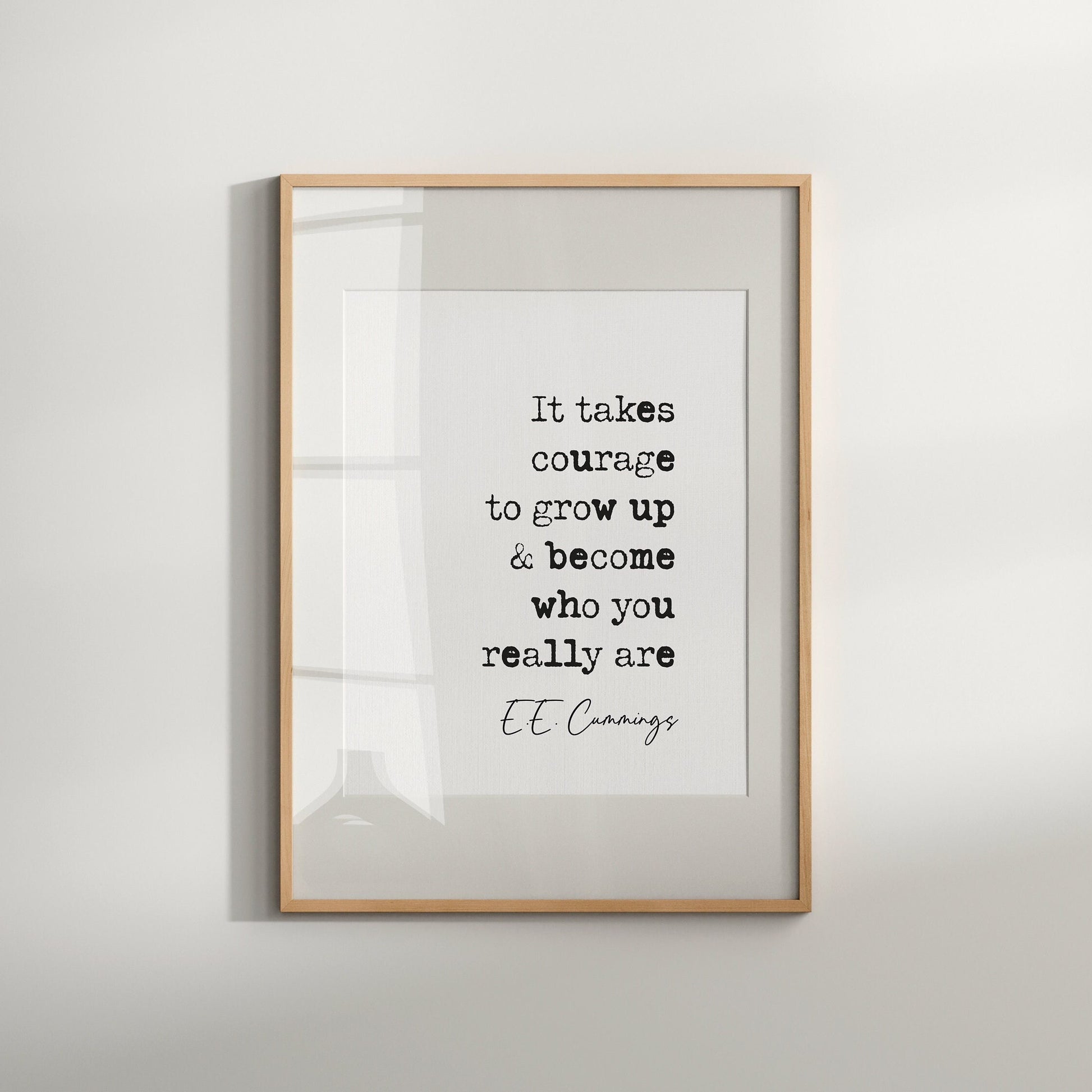 E E Cummings quote print motivational quote prints it takes courage to grow up and become who you really are inspirational quote poster minimalist home decor wall art