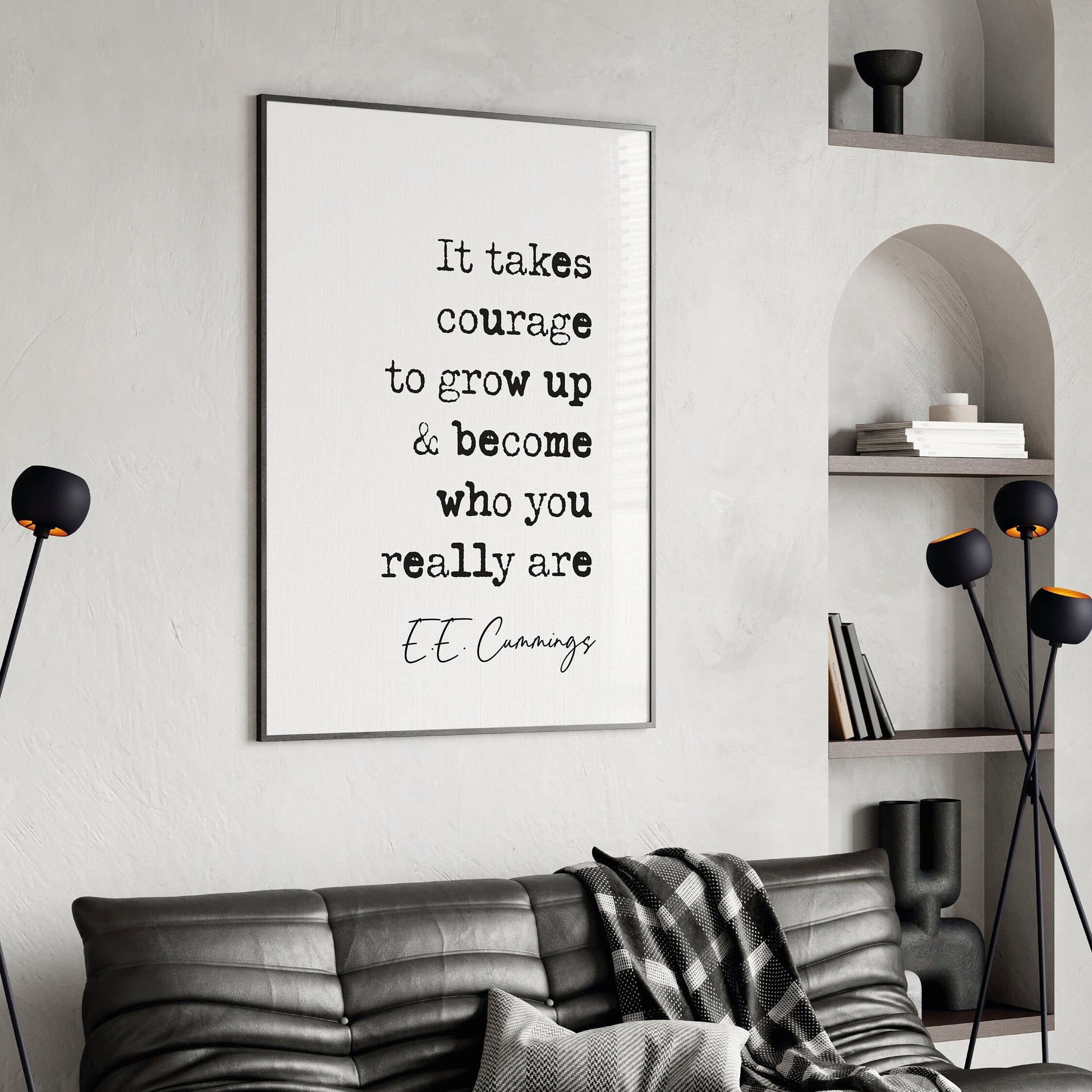 E E Cummings quote print motivational quote prints it takes courage to grow up and become who you really are inspirational quote poster minimalist home decor wall art