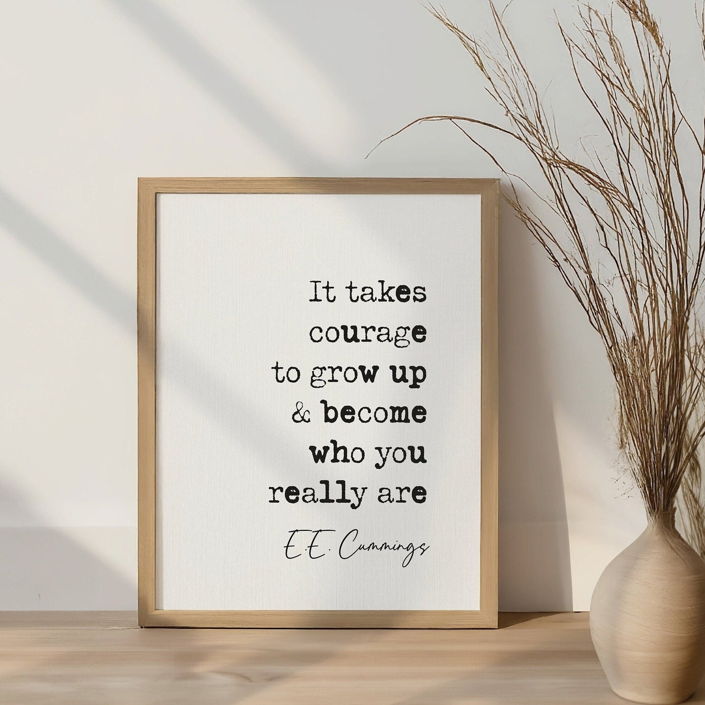 E E Cummings quote print motivational quote prints it takes courage to grow up and become who you really are inspirational quote poster minimalist home decor wall art