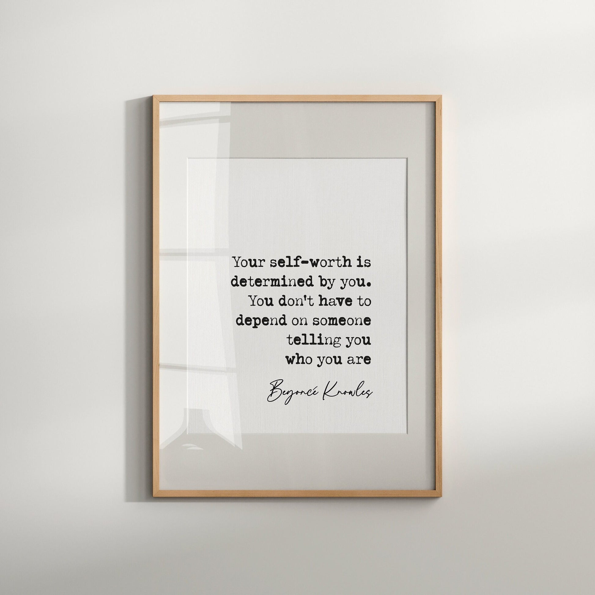 Beyonce quote print Beyonce Knowles your self-worth is determined by you. you don&#39;t have to depend on someone telling you who you are quote popstar quote posters minimalist wall art quote print home decor inspirational quotes