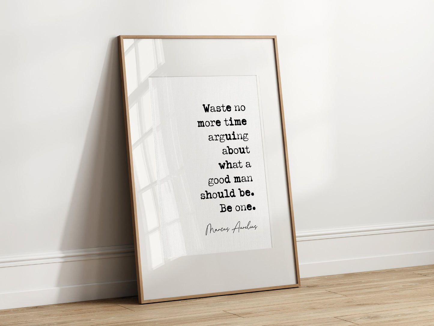 Marcus Aurelius Quote Print Waste No More Time Arguing What A Good Man Should Be Be One Minimalist Decor Unframed Philosophy Quotes For Men