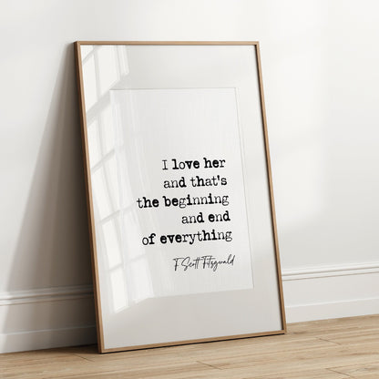 F Scott Fitzgerald Quote Print I Love Her And Thats The Beginning And End Of Everything Minimalist Decor  Wall Art Romantic Quotes Unframed