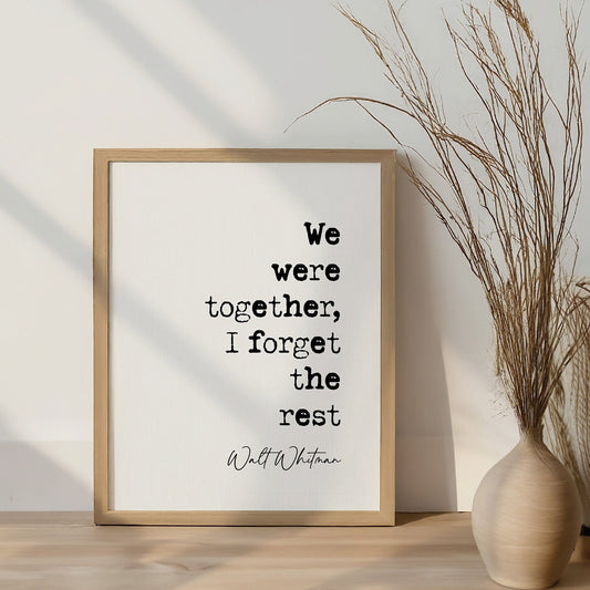 Walt Whitman Quote Print We Were Together I Forget The Rest Minimalist Home Decor Wall Art Romantic Quote Poster Anniversary Gifts Unframed