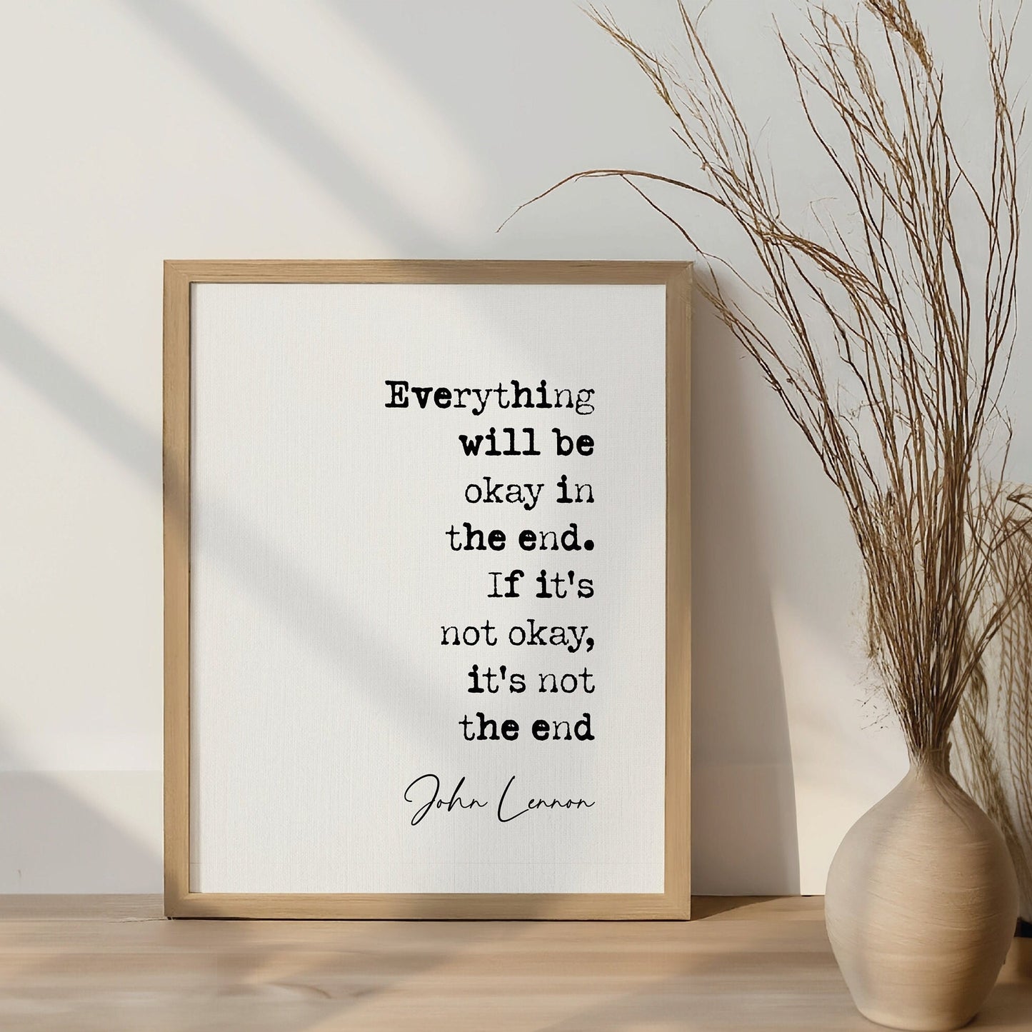 John Lennon Quote Print Everything Will Be Okay In The End If It's Not Okay Then It's Not The End The Beatles Minimalist Wall Art Unframed