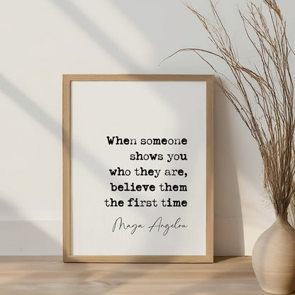 Maya Angelou quote print, when someone shows you who they are, believe them the first time, maya angelou quote poster, quote print wall art, literature posters