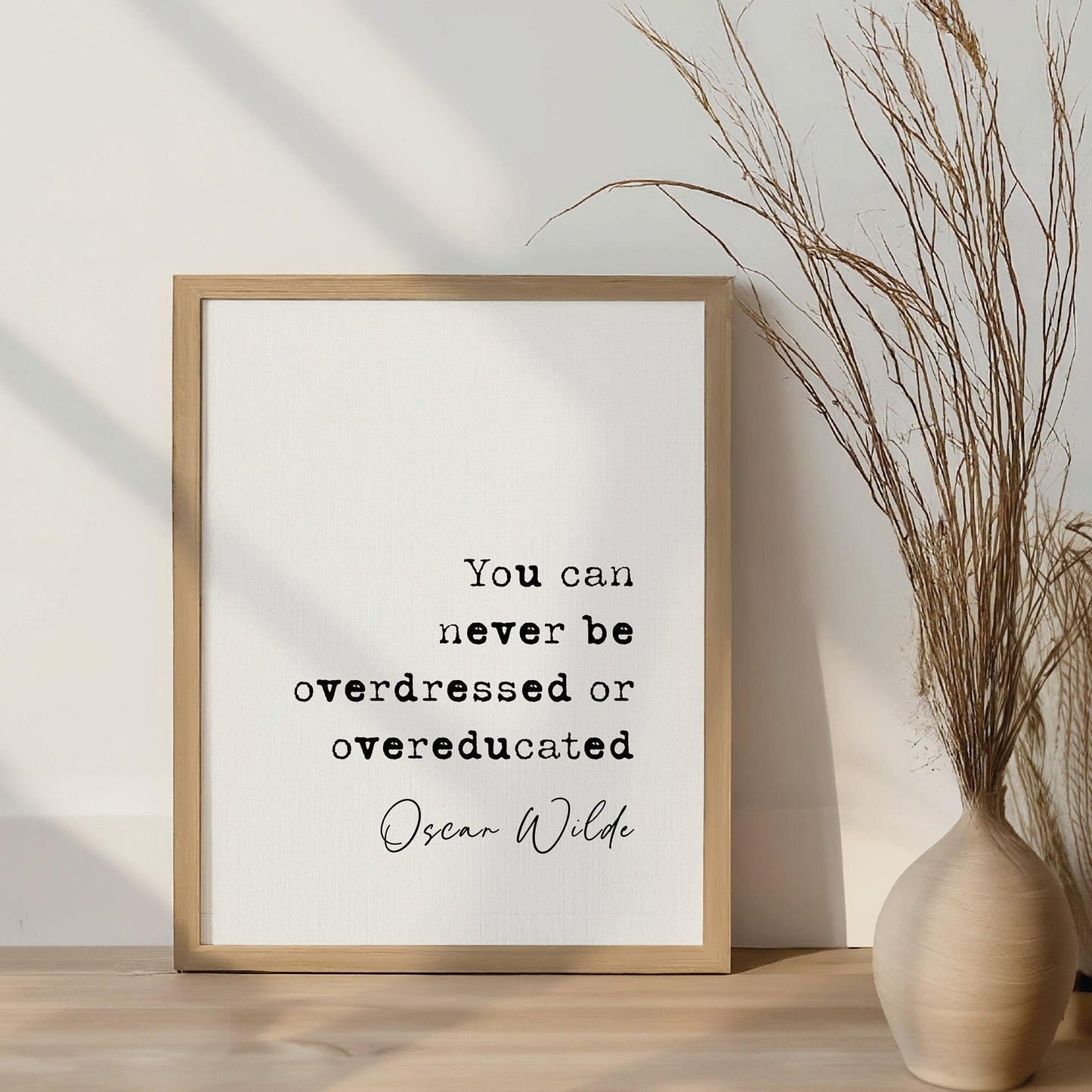 Oscar Wilde quote print, you can never be overdressed or overeducated, Oscar Wilde overdressed quote, inspirational quote prints, minimalist quote poster, literature wall art, Irish playwright print, funny quote, humorous quote print