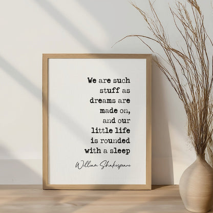 William Shakespeare Quote Print Shakespeare Dreams Quote We are such stuff as dreams are made on, and our little life is rounded with a sleep, literature wall art minimalist quote print