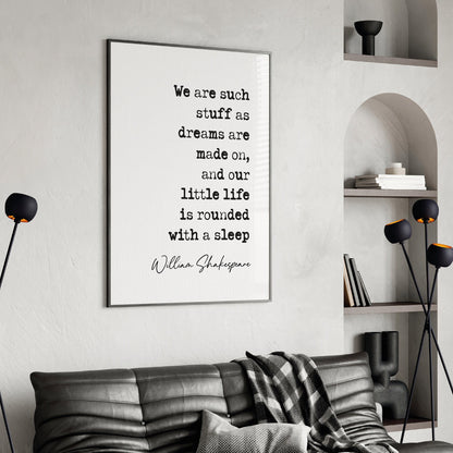 William Shakespeare Quote Print Shakespeare Dreams Quote We are such stuff as dreams are made on, and our little life is rounded with a sleep, literature wall art minimalist quote print