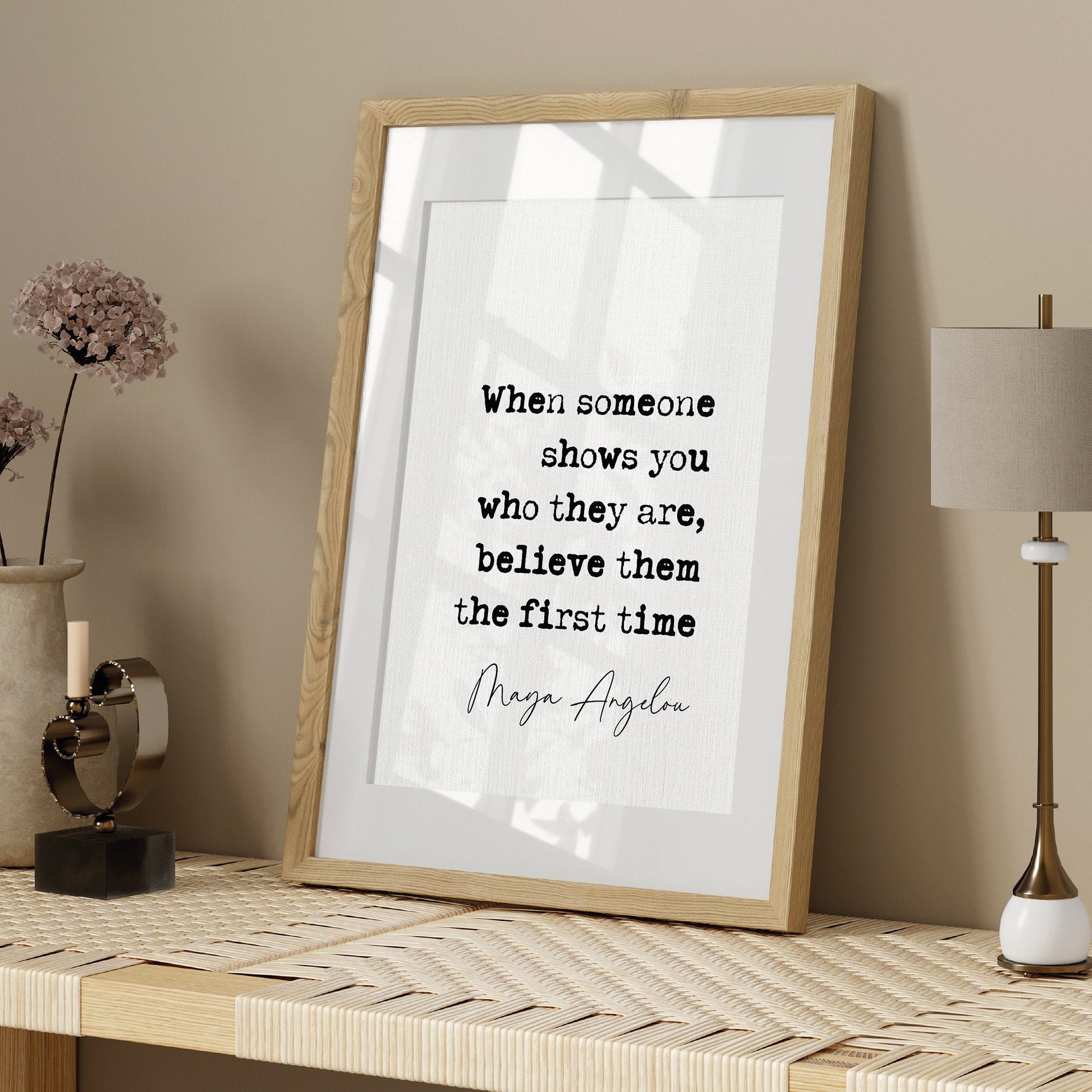 Maya Angelou quote print, when someone shows you who they are, believe them the first time, maya angelou quote poster, quote print wall art, literature posters