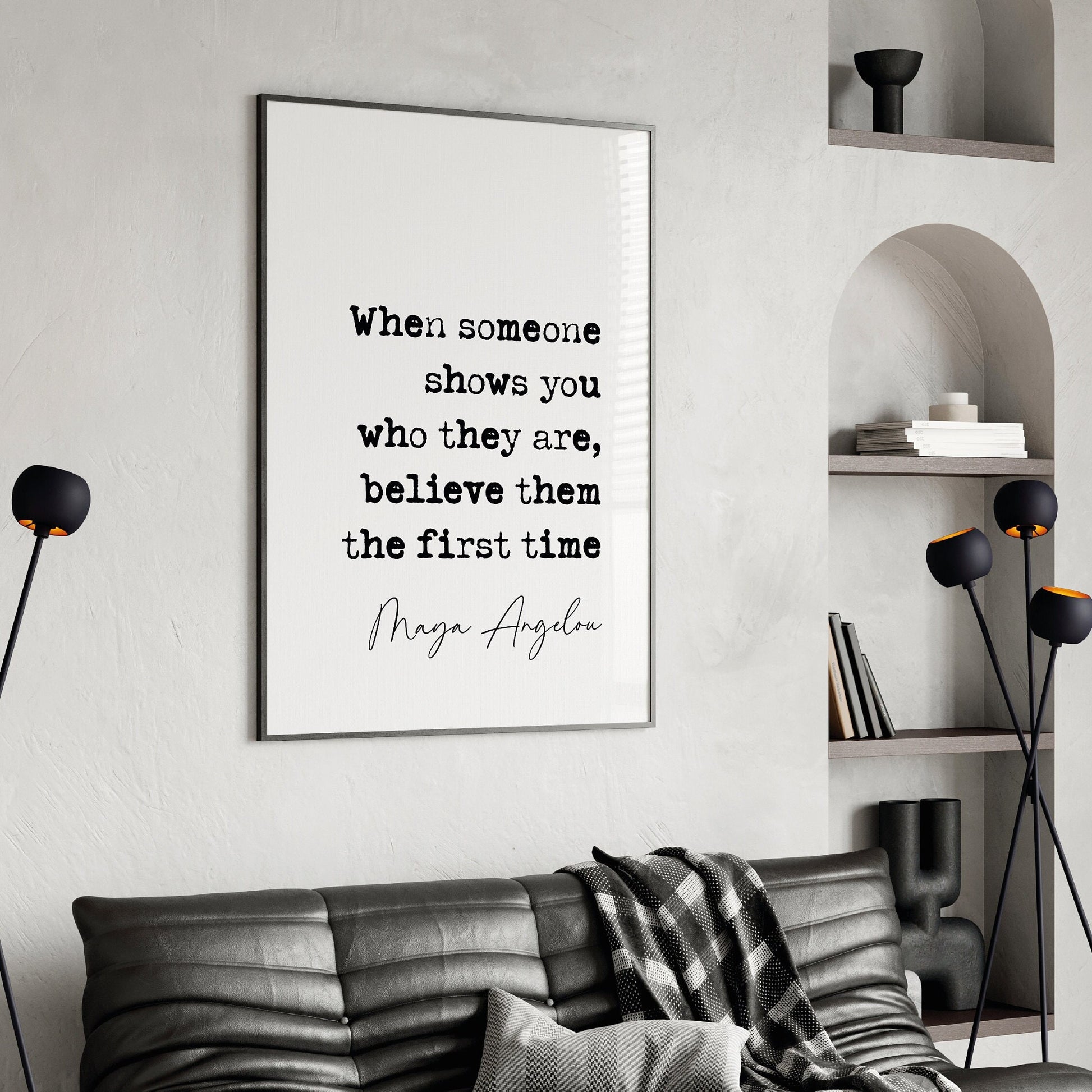 Maya Angelou quote print, when someone shows you who they are, believe them the first time, maya angelou quote poster, quote print wall art, literature posters