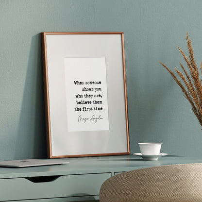 Maya Angelou quote print, when someone shows you who they are, believe them the first time, maya angelou quote poster, quote print wall art, literature posters