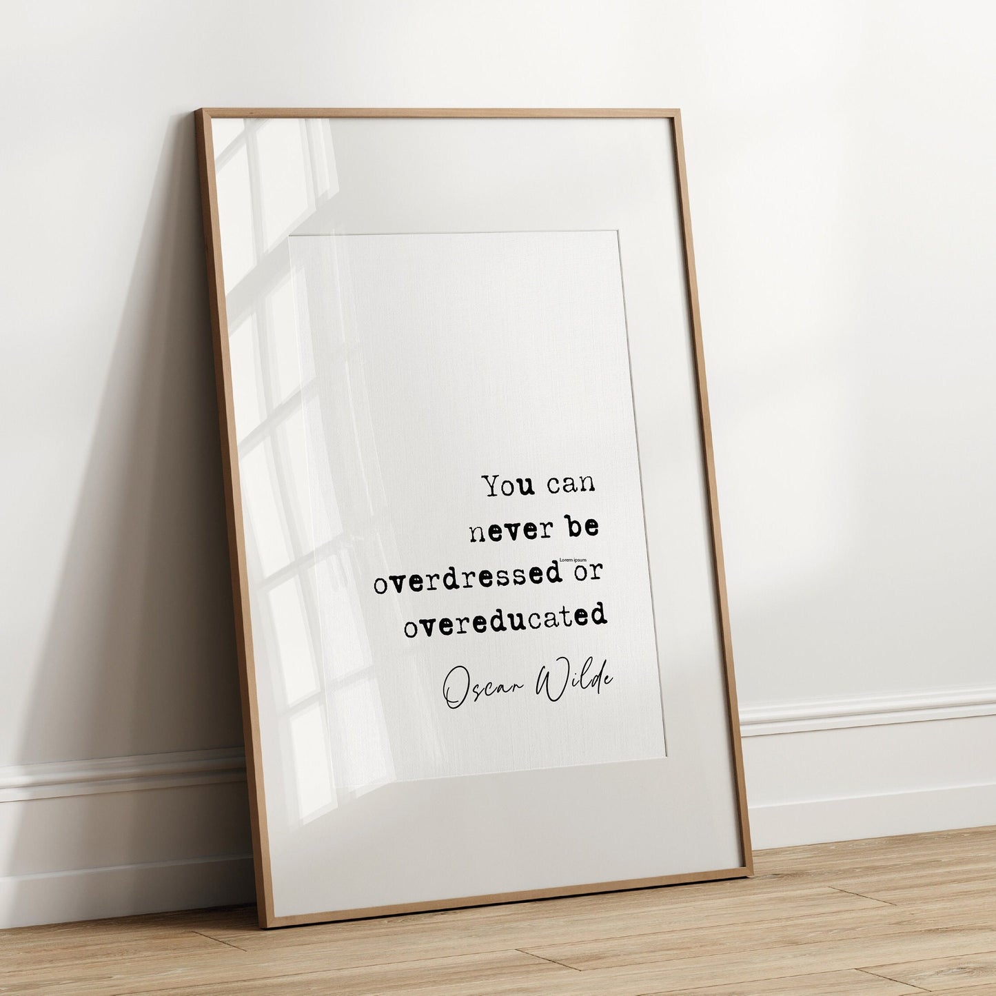 Oscar Wilde quote print, you can never be overdressed or overeducated, Oscar Wilde overdressed quote, inspirational quote prints, minimalist quote poster, literature wall art, Irish playwright print, funny quote, humorous quote print