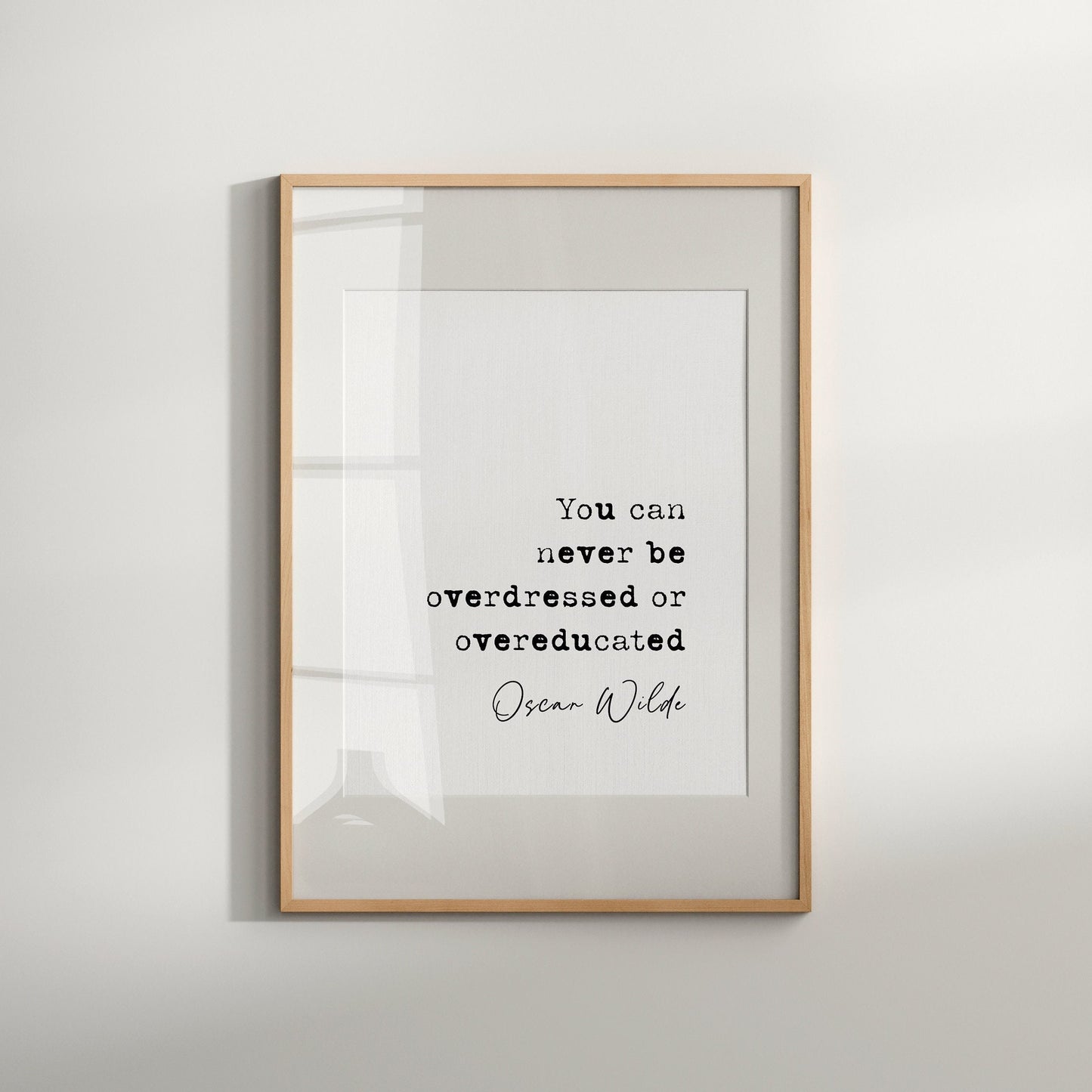 Oscar Wilde quote print, you can never be overdressed or overeducated, Oscar Wilde overdressed quote, inspirational quote prints, minimalist quote poster, literature wall art, Irish playwright print, funny quote, humorous quote print